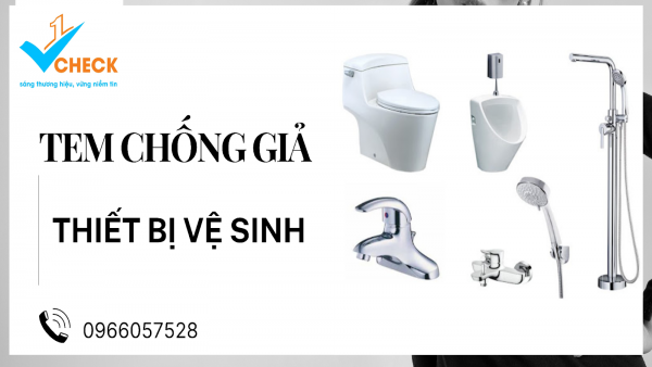 Bí quyết phát hiện hàng chính hãng qua tem chống hàng giả thiết bị vệ sinh